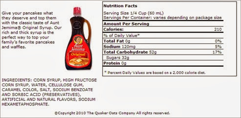 c0 Aunt Jemima pancake syrup ingredients: corn syrup, high fructose corn syrup, water, cellulose gum, caramel color, salt, sodium benzoate and sorbic acid (preservatives), artificial and natural flavors, sodium hexametaphosphate