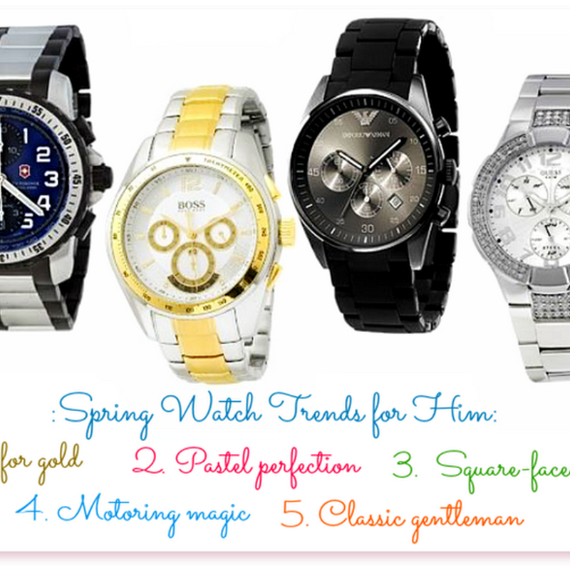Spring Watch Trends for Him