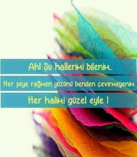 Ah ! şu hallarimi bilenim.. Her şeye rağmen yüzünü benden çevirmeyenim