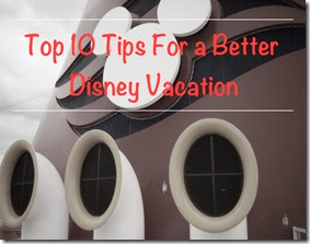Top 10 Tips For A Better Disney Vacation