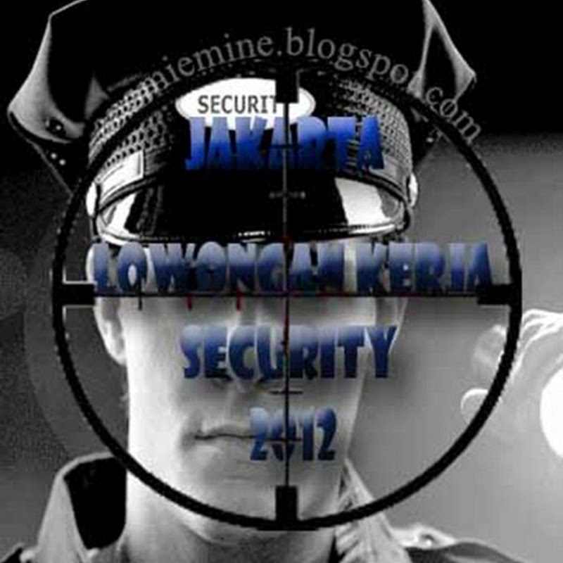 Lowongan Kerja Security di Jakarta Oktober 2012 Lowongan Kerja Security di Jakarta Oktober 2012