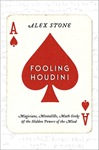 Fooling Houdini by Alex Stone Fooling Houdini by Alex Stone