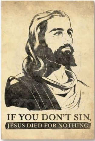 [if-you-dont-sin-jesus-died-for-nothing%255B3%255D.jpg]