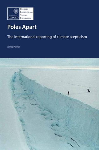 Poles Apart: The International Reporting of Climate Scepticism. The new study shows that climate sceptics feature much more prominently in the UK and US media than in other countries. James Painter / Reuters Institute for the Study of Journalism