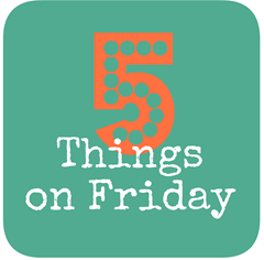 Five Things on Friday Banner