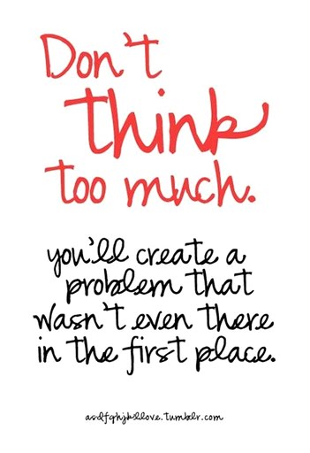 Don t think too much quote