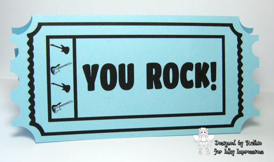 You Rock Ticket Card - Ruthie Lopez - Inky Impressions