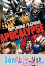 Siêu Nhân Đại Chiến - Superman/Batman: Apocalypse