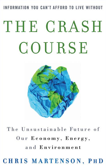 Cover of 'The Crash Course: The Unsustainable Future Of Our Economy, Energy, and Environment' by Chris Martenson