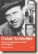 Oskar Schindler. Seine unbekannten Helfer und Gegner