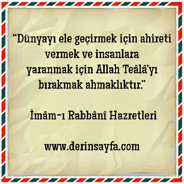 “Dünyayı ele geçirmek için ahireti vermek ve insanlara yaranmak için