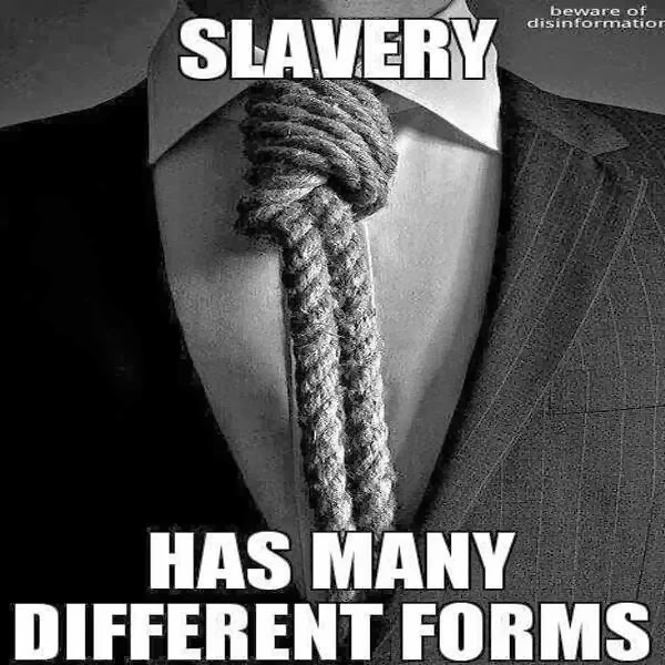 Mad_Yet? Slavery has many different forms...