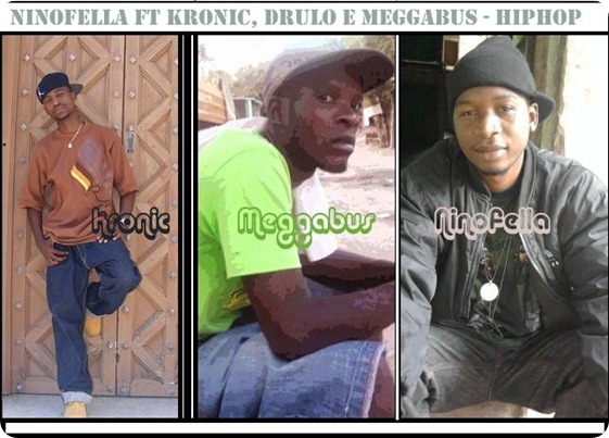 Ninofella – Hip-Hop Feat Kronic, Drulo Beira & MeggaBus Ninofella – Hip-Hop Feat Kronic, Drulo Beira & MeggaBus