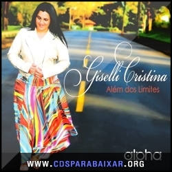 Giselli Cristina - Além Dos Limites (2013), Baixar Cds CD Giselli Cristina - Além Dos Limites (2013), Cds Download, Baixar Cds, Cds Para Baixar, Cds Completos