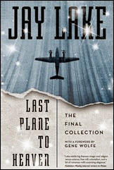 Last Plane to Heaven - Jay Lake