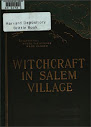 Witchcraft In Salem Village In 1692 Together With A Review Of The Opinions Of Modern Writers