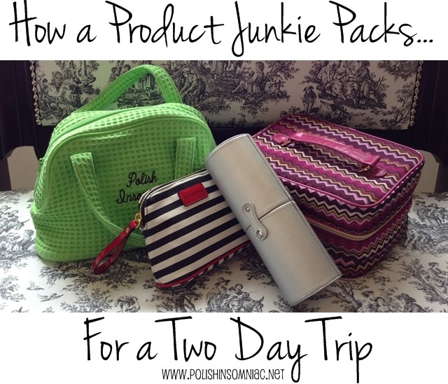 How a Product Junkie Packs For A Two Day Trip