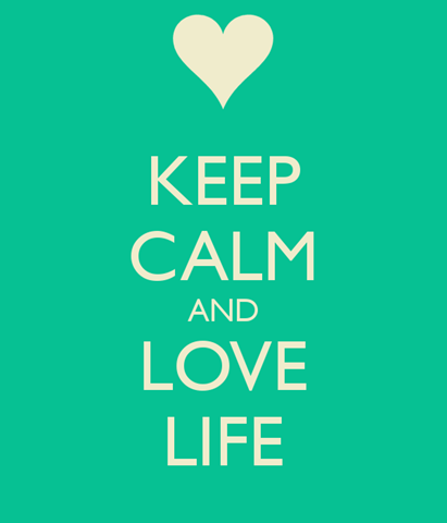 [keep-calm-and-love-life-819%255B2%255D.png]