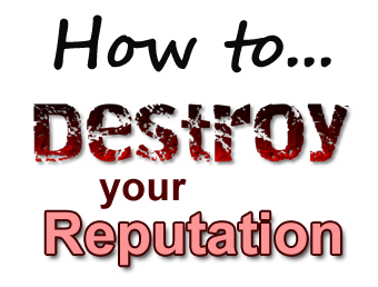 how to destroy reputation