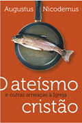 O ate&iacute;smo crist&atilde;o e outras amea&ccedil;as &agrave; Igreja [Augustus Nicodemus Lopes - editora Mundo Crit&atilde;o]