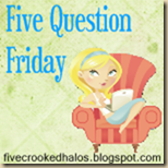 five question friday
