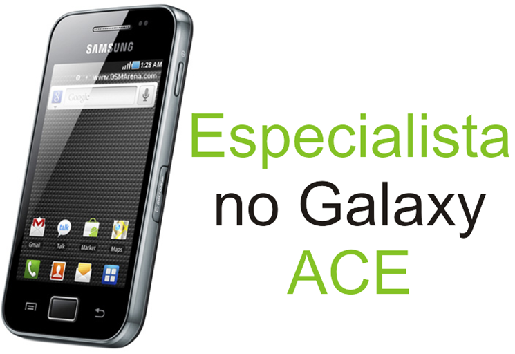 Especialistas no Galaxy Ace