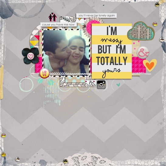 i'm messy but i'm totally yours i'm messy but i'm totally yours