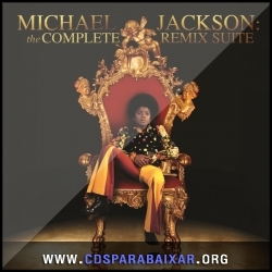 Michael Jackson - Michael Jackson The Complete Remix Suite (iTunes Version) (2013) CD Michael Jackson - Michael Jackson The Complete Remix Suite (iTunes Version) (2013), Baixar Cds, Download, Cds Completos