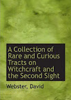A Collection Of Rare And Curious Tracts On Witchcraft And The Second Sight