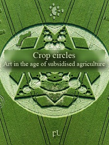 Crop circles - Art in the age of subsidised agriculture Cover