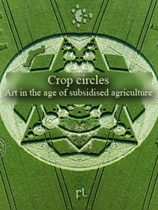 Crop circles - Art in the age of subsidised agriculture Cover Crop circles - Art in the age of subsidised agriculture Cover
