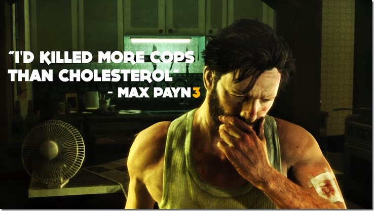 Max Payne 3 - I'd killed more cops than cholesterol