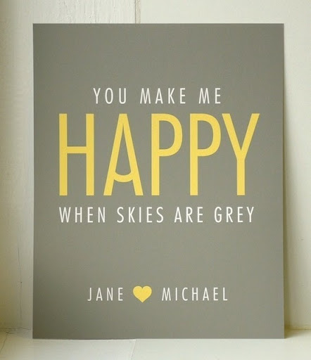 you_make_me_happy_when_skies_are_grey_quote