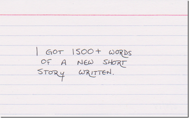I got 1500+ words of a new short story written.