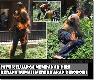 GAMBAR SADIS SATU KELUARGA MEMBAKAR DIRI KERANA RUMAH MEREKA AKAN DIROBOH!