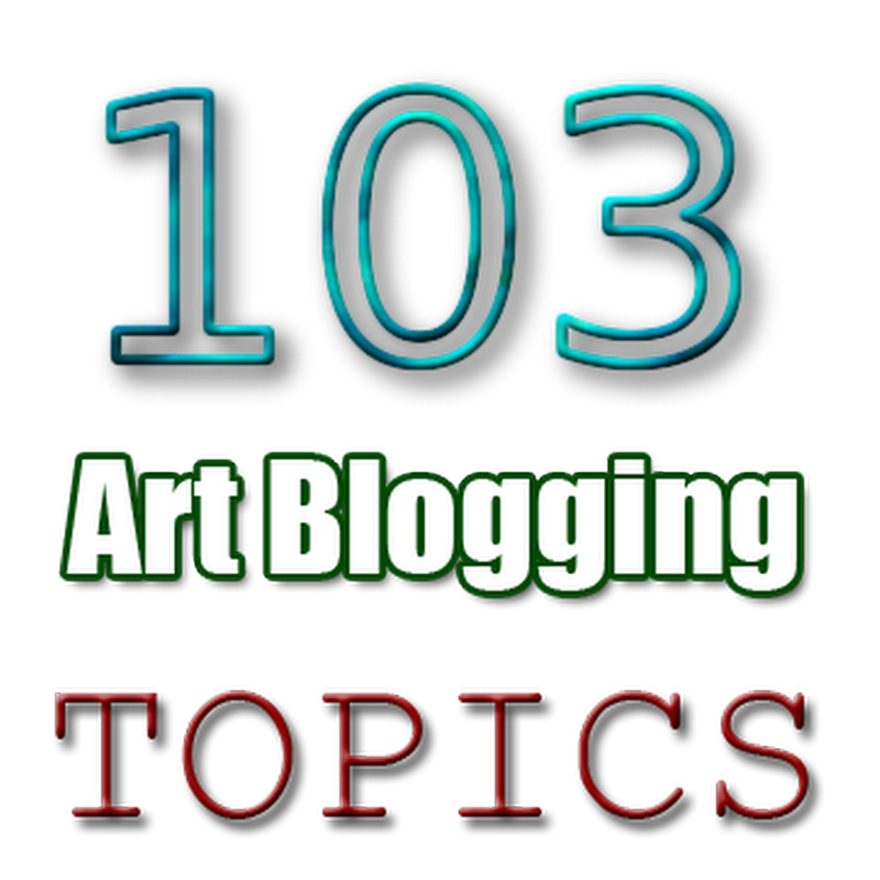 103 Topics to Write About for Art Blogs