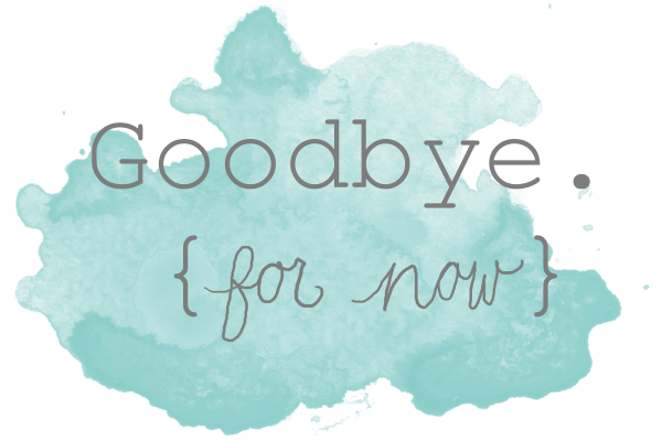 [goodbye-for-now%255B3%255D.png]