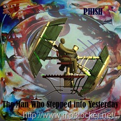 Phish - The Man Who Stepped into Yesterday_cover_LARGE (1) Phish - The Man Who Stepped into Yesterday_cover_LARGE (1)