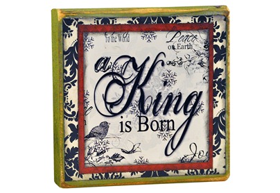 A King is Born Block 4x6