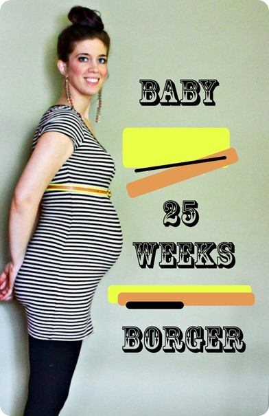 25 weeks