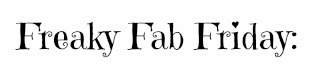 [Freaky%2520Fab%2520Friday%2520Banner%255B2%255D.jpg]