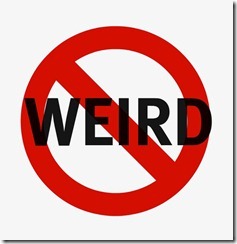 NO WEIRD ALLOWED