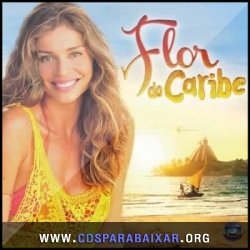 Trilha Sonora - Novela Flor do Caribe – Nacional (2013), Baixar Cds CD Trilha Sonora - Novela Flor do Caribe – Nacional (2013), Cds Download, Baixar Cds, Cds Para Baixar, Cds Completos