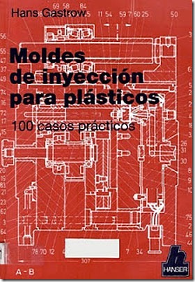 Moldes-de-inyeccion-para-plasticos-100-casos-prácticos---Hans-Gastrow