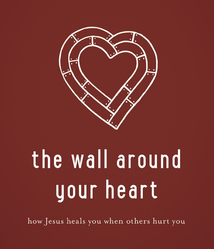 [The%2520Wall%2520Around%2520Your%2520Heart%2520%257E%2520How%2520Jesus%2520Heals%2520You%2520When%2520Others%2520Hurt%2520You%255B4%255D.png]