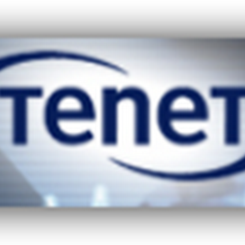 Tenet Exploring A National Contracted Company To Provide Medical Services Which May Include Local Doctor Medical Groups To Save Money In Part or All of California