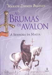 As Brumas de Avalon - A Senhora da Magia As Brumas de Avalon - A Senhora da Magia