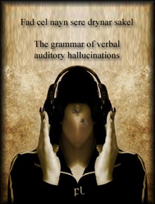 Fad cel nayn sere drynar sakel - The grammar of verbal auditory hallucinations 