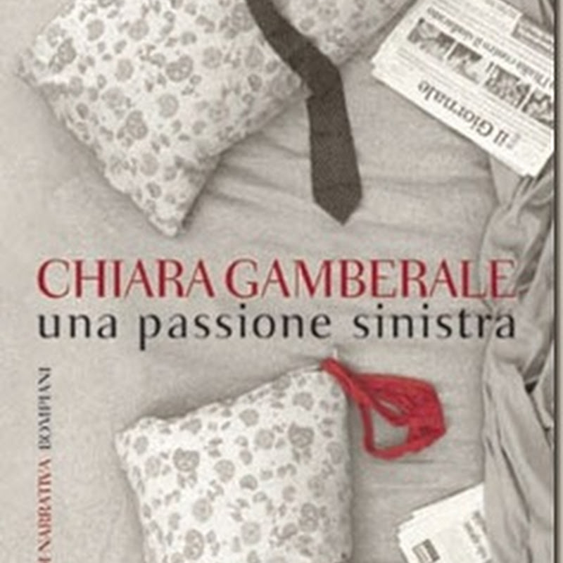 Recensione 'Una passione sinistra' di Chiara Gamberale - Bompiani