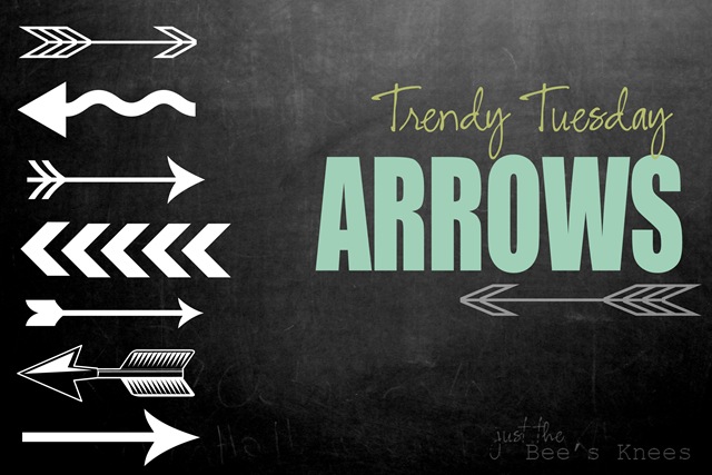 trendy tuesday ~ arrows from Just The Bees Knees 